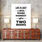 Life is just a little more honest  after two beers by Mustafa Ozeren on GIANT ART - white typography