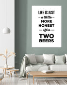 Life is just a little more honest  after two beers by Mustafa Ozeren on GIANT ART - white typography