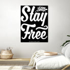Stay Free (II) by The Infinite Spark of Being Keith Welsh on GIANT ART - black typography