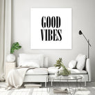 Good Vibes by Neli Dimitrova on GIANT ART - white typography