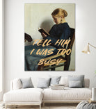 Tell Him I Was To Busy by The Art Concept on GIANT ART - clothing text & quotes clothing