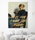 Tell Him I Was To Busy by The Art Concept on GIANT ART - clothing text & quotes clothing