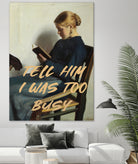 Tell Him I Was To Busy by The Art Concept on GIANT ART - clothing text & quotes clothing