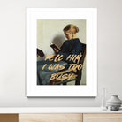 Tell Him I Was To Busy by The Art Concept on GIANT ART - clothing text & quotes clothing