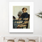 Tell Him I Was To Busy by The Art Concept on GIANT ART - clothing text & quotes clothing