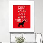 Keep Calm (Labrador) by Ginger Oliphant on GIANT ART - red inspirational, animals, novelty, design/type, dogs, humor, illustration