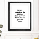 Doing Nothing by Design Fabrikken on GIANT ART - black,white inspirational, design/type, college